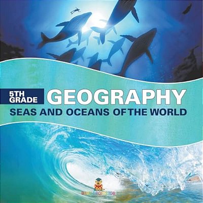 5Th Grade Geography: Seas And Oceans Of The World-..