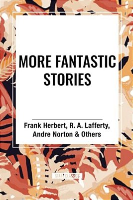 More Fantastic Stories-..