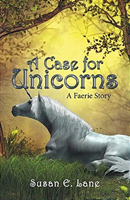 A Case For Unicorns: A Faerie Story-..