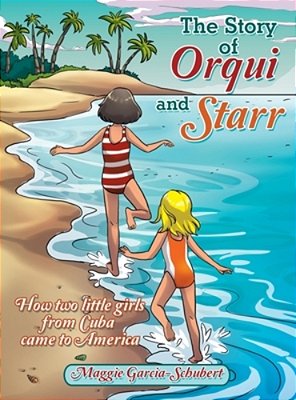 The Story Of Orqui And Starr: How Two Little Girls Came To America-..