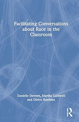 Facilitating Conversations About Race In The Classroom-..