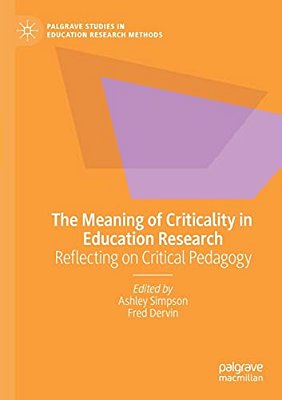 The Meaning Of Criticality In Education Research: Reflecting On Critical Pedagogy-..