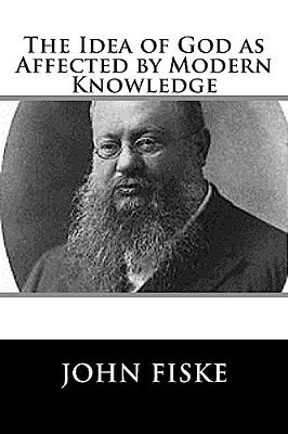 The Idea Of God As Affected By Modern Knowledge-..