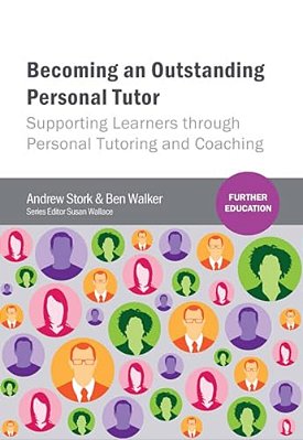 Becoming An Outstanding Personal Tutor: Supporting Learners Through Personal Tutoring And Coaching-..