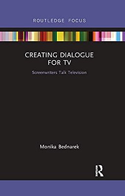 Creating Dialogue For Tv: Screenwriters Talk Television-..