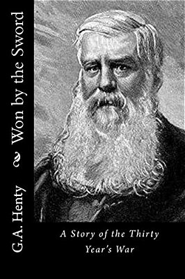 Won By The Sword: A Story Of The Thirty Year's War-..