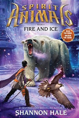 Fire And Ice (Spirit Animals, Book 4): Volume 4-..