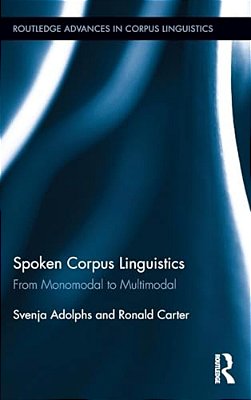 Spoken Corpus Linguistics: From Monomodal To Multimodal-..
