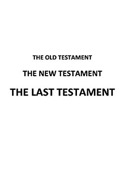 The Old Testament The New Testament The Last Testament-..