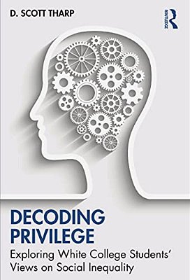 Decoding Privilege: Exploring White College Students' Views On Social Inequality-..