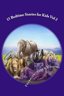 15 Bedtime Stories For Kids Vol 2: Stories With Morals Written By A 10 Year Old-..