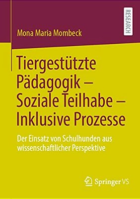Tiergestützte Pädagogik - Soziale Teilhabe - Inklusive Prozesse: Der Einsatz Von Schulhunden Aus Wissenschaftlicher Perspektive-..