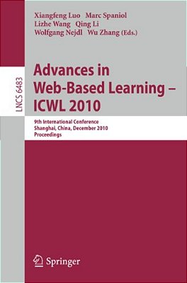 Advances In Web-Based Learning - Icwl 2010: 9Th International Conference, Shanghai, China, December 8-10, 2010, Proceedings-..