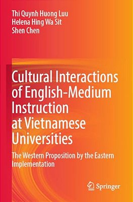 Cultural Interactions Of English-Medium Instruction At Vietnamese Universities: The Western Proposition By The Eastern Implementation-..