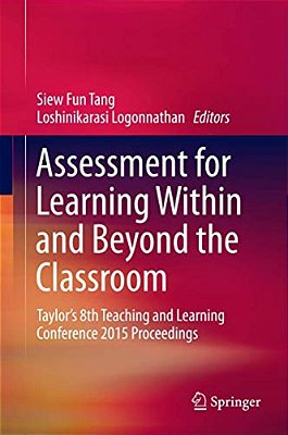 Assessment For Learning Within And Beyond The Classroom: Taylor's 8Th Teaching And Learning Conference 2015 Proceedings-..