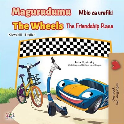 The Wheels The Friendship Race (Swahili English Bilingual Book For Kids)-..