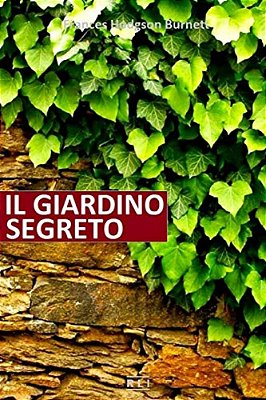 F. H. Burnett. Il Giardino Segreto-..