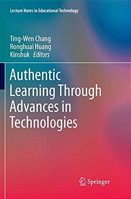 Authentic Learning Through Advances In Technologies-..