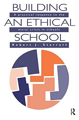 Building An Ethical School: A Practical Response To The Moral Crisis In Schools-..