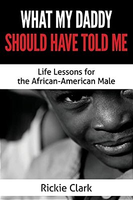 What My Daddy Should Have Told Me: Life Lessons For The African-American Male-..