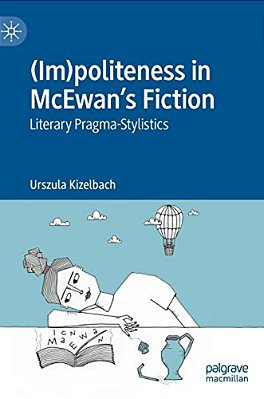 (Im)politeness In Mcewan's Fiction: Literary Pragma-Stylistics-..