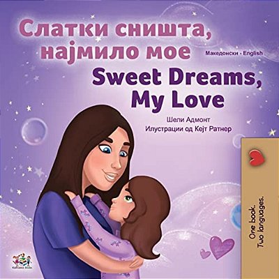 Sweet Dreams, My Love (Macedonian English Bilingual Children's Book)-..