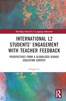 International L2 Students' Engagement With Teacher Feedback: Perspectives From A Globalised Higher Education Context-..