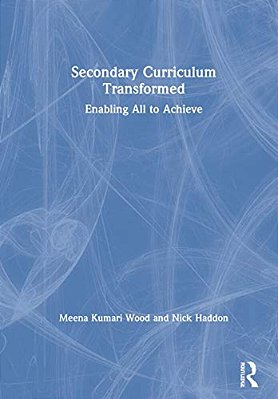 Secondary Curriculum Transformed: Enabling All To Achieve-..