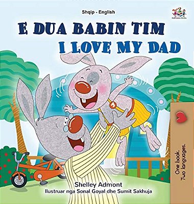 I Love My Dad (Albanian English Bilingual Book For Kids)-..