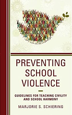 Preventing School Violence: Guidelines For Teaching Civility And School Harmony-..