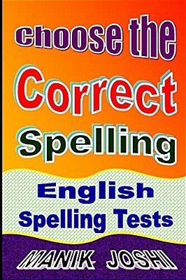 Choose The Correct Spelling: English Spelling Tests-..