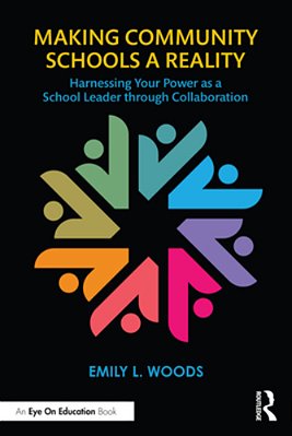 Making Community Schools A Reality: Harnessing Your Power As A School Leader Through Collaboration-..