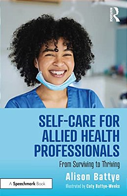 Self-Care For Allied Health Professionals: From Surviving To Thriving-..