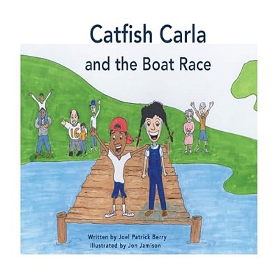 Catfish Carla And The Boat Race: Children's Book-..
