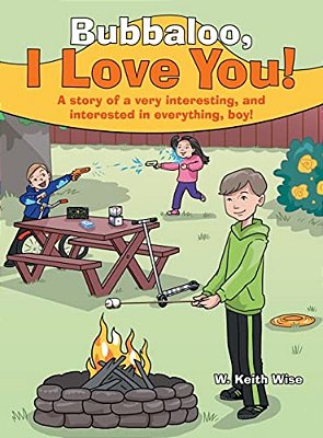Bubbaloo, I Love You!: A Story Of A Very Interesting, And Interested In Everything, Boy!-..