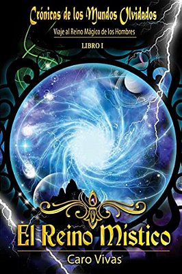 Cronicas De Los Mundos Olvidados - El Reino Mistico: Viaje Al Reino Magico De Los Hombres-..