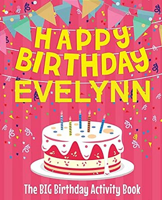 Happy Birthday Evelynn - The Big Birthday Activity Book: Personalized Children's Activity Book-..