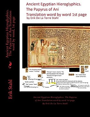 Ancient Egyptian Hieroglyphics. The Papyrus Of Ani Translation Word By Word, 1ST Page: Ancient Egyptian Hieroglyphics. The Papyrus Of Ani Translation W-..