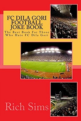 Fc Dila Gori Football Joke Book: The Best Book For Those Who Hate Fc Dila Gori-..