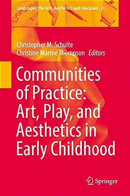 Communities Of Practice: Art, Play, And Aesthetics In Early Childhood-..