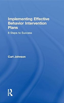 Implementing Effective Behavior Intervention Plans: 8 Steps To Success-..