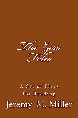 The Zero Folio: A Set Of Plays For Reading-..