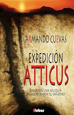 Expedición Atticus: (Buscaban Una Reliquia Y Encontraron El Infierno)-..