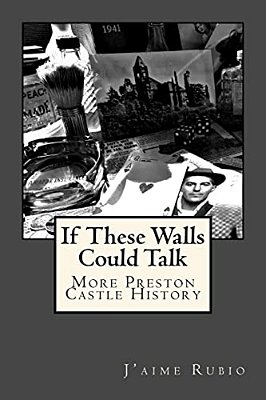 If These Walls Could Talk: More Preston Castle History-..