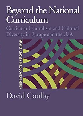 Beyond The National Curriculum: Curricular Centralism And Cultural Diversity In Europe And The USA-..