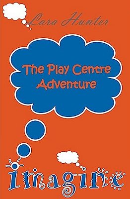 Imagine: The Play Centre-..