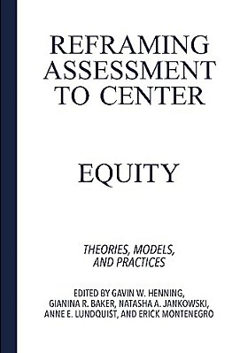 Reframing Assessment To Center Equity: Theories, Models, And Practices-..
