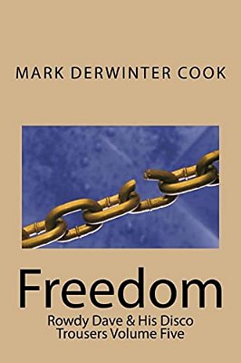 Rowdy Dave And His Disco Trousers Volume Five: Freedom-..