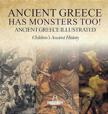 Ancient Greece Has Monsters Too! Ancient Greece Illustrated Children's Ancient History-..