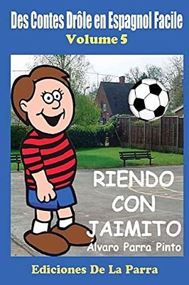 Des Contes Drôle En Espagnol Facile 5: Riendo Con Jaimito-..